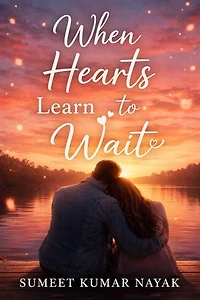 When Hearts Learn to Wait: A Clean Emotional Love Story of Trust Heartbreak Healing and Second Chances