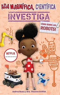 Ada Magnífica, científica, investiga: Todo sobre los robots / Twist, Scientist: Rockin' Robots!