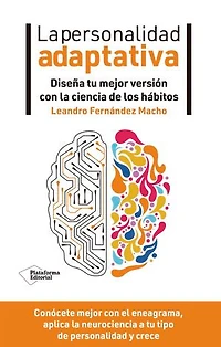 La personalidad adaptativa: Diseña tu mejor versión con la ciencia de los hábitos