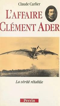 L'affaire Clément Ader: La vérité rétablie