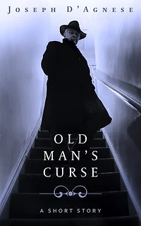 Old Man's Curse: A Short Story