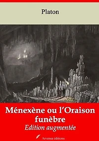 Ménexène ou l’Oraison funèbre – suivi d'annexes: Nouvelle édition 2019