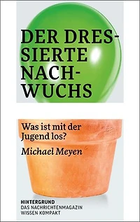Der dressierte Nachwuchs: Was ist mit der Jugend los?