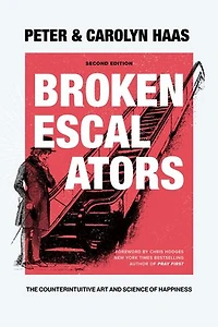 Broken Escalators: The Counterintuitive Art and Science of Happiness