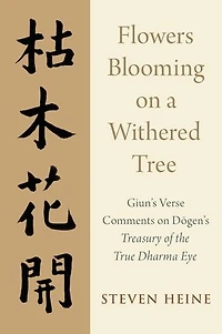 Flowers Blooming on a Withered Tree: Giun's Verse Comments Dogen's Treasury of the True Dharma Eye