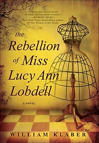 The Rebellion of Miss Lucy Ann Lobdell: A Novel