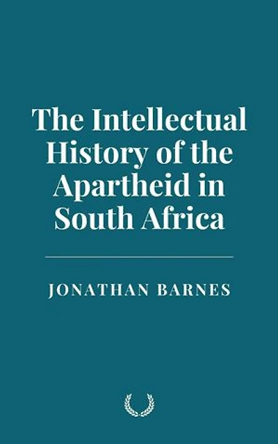 The Intellectual History of the Apartheid in South Africa
