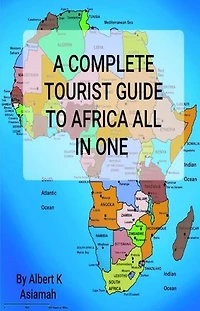 A COMPLETE TOURIST GUIDE TO AFRICA ALL IN ONE