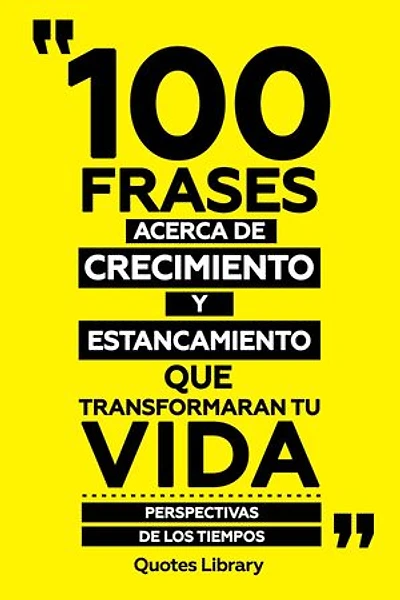 100 Frases Acerca De Crecimiento Y Estancamiento - Que Transformaran Tu Vida - Perspectivas De Los Tiempos