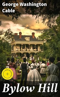 Bylow Hill: Enriched edition. A Dive into Creole Complexity: Race, Society, and Family in Post-Civil War New Orleans