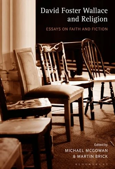 David Foster Wallace And Religion: Essays On Faith Fiction