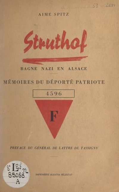 Struthof, bagne nazi en Alsace: Reportage, mémoires du Déporté patriote n°4596