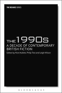 The 1990s: A Decade Of Contemporary British Fiction
