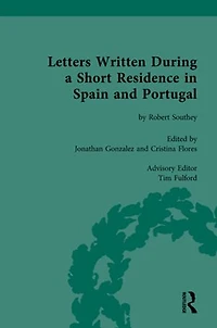 Letters Written During A Short Residence Spain And Portugal: By Robert Southey