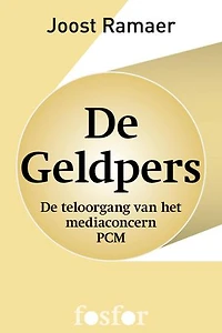 De geldpers: de teloorgang van het mediaconcern PCM