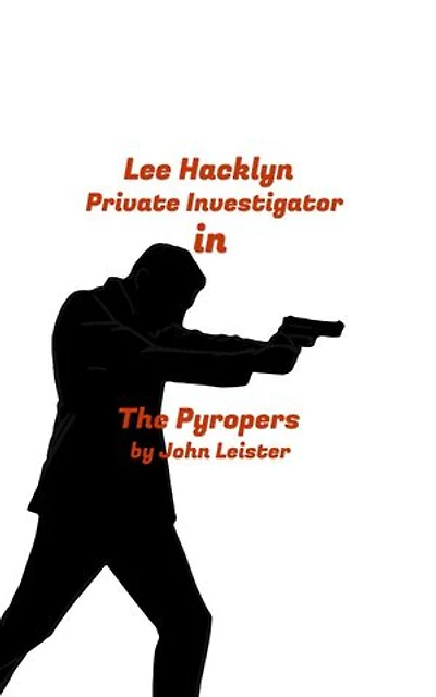 Lee Hacklyn Private Investigator in The Pyropers: Lee Hacklyn, #1