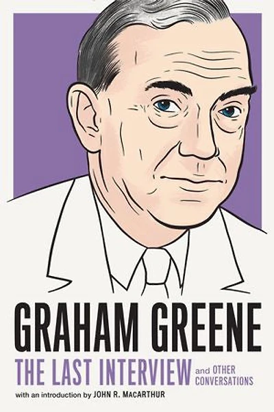 Graham Greene: The Last Interview: And Other Conversations