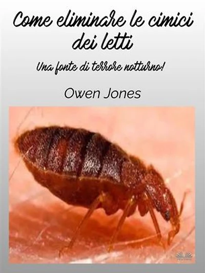 Come Eliminare Le Cimici Dei Letti: Una Fonte Di Terrore Notturno