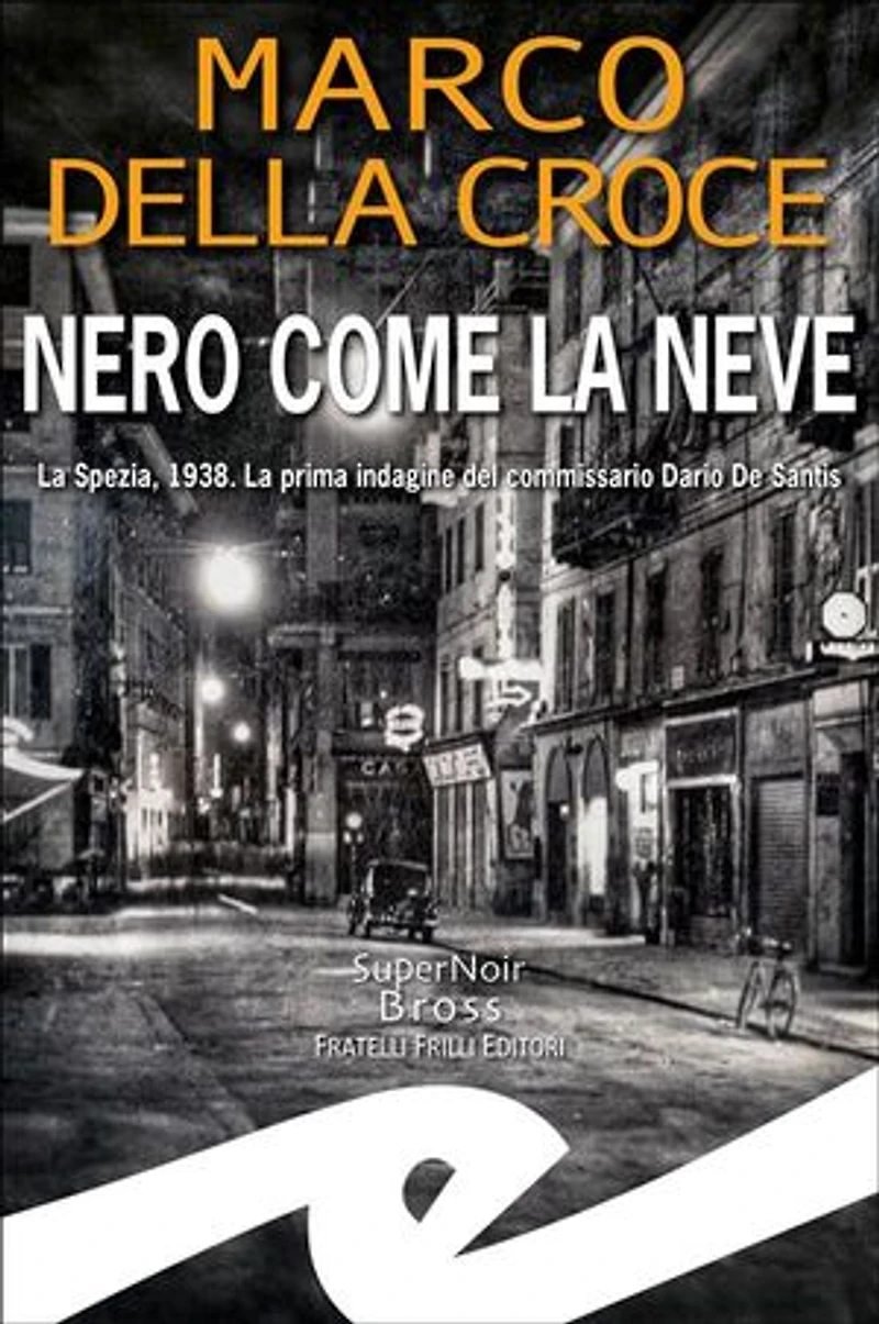Nero come la neve: La Spezia, 1938. La prima indagine del commissario Dario De Santis
