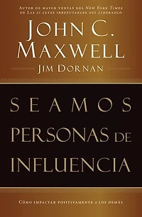 Becoming a Person of Influence: How to Positively Impact the Lives Others