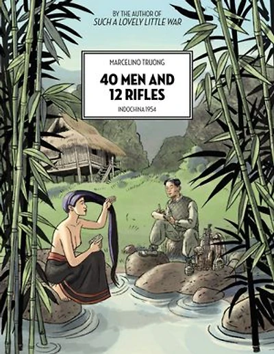 40 Men and 12 Rifles: Indochina 1954