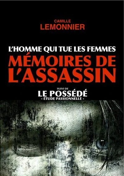 L'Homme qui tue les Femmes. Mémoires de l'Assassin (suivi de Le Possédé)