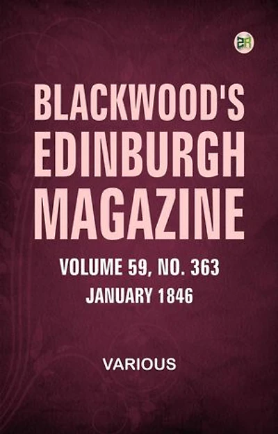 Blackwood's Edinburgh Magazine Volume 59 No. 363 January 1846
