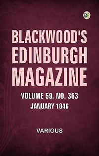 Blackwood's Edinburgh Magazine Volume 59 No. 363 January 1846