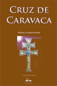 Cruz de Caravaca: Rezas e orações fortes