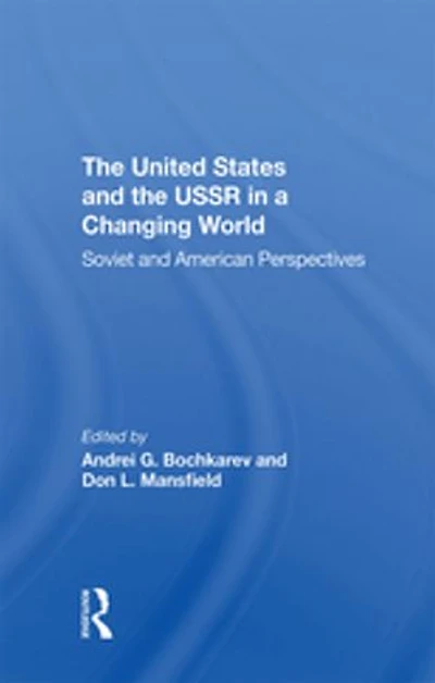 The United States And The Ussr In A Changing World: Soviet And American Perspectives