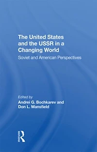 The United States And The Ussr In A Changing World: Soviet And American Perspectives
