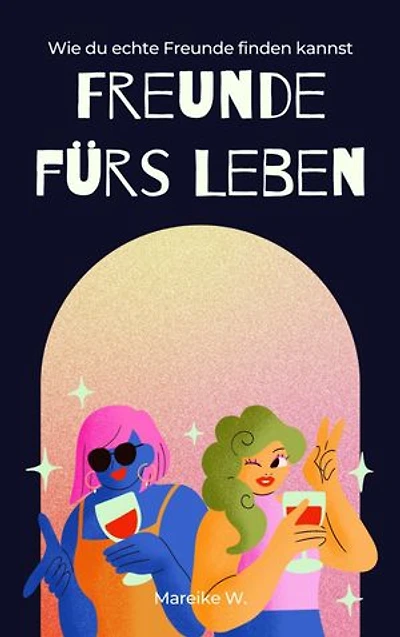 Freunde fürs Leben: Wie du echte Freunde finden kannst
