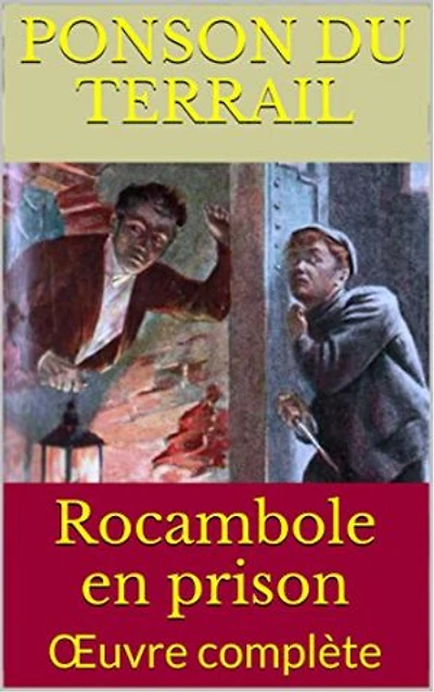 Rocambole en prison: Œuvre complète