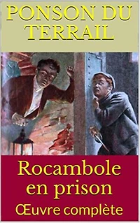 Rocambole en prison: Œuvre complète