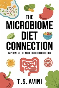 The Microbiome Diet Connection: Improve Gut Health Through Nutrition