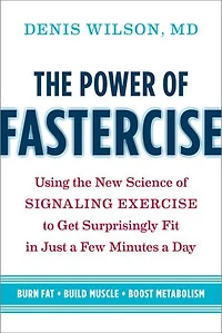 the Power of Fastercise: Using New Science Signaling Exercise to Get Surprisingly Fit Just a Few Minutes Day