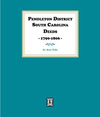 Pendleton District South Carolina Deeds, 1790-1806