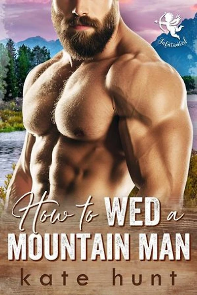 How to Wed a Mountain Man: Infatuated, #3