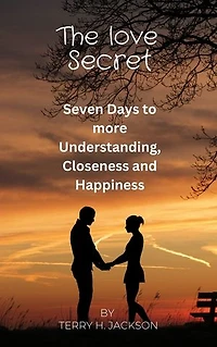 The love Secret: Seven Days to more Understanding, Closeness and Happiness