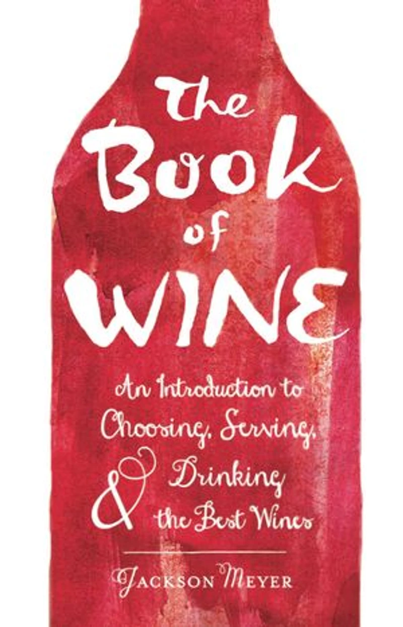 the Book of Wine: An Introduction to Choosing, Serving, and Drinking Best Wines