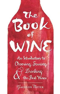 the Book of Wine: An Introduction to Choosing, Serving, and Drinking Best Wines
