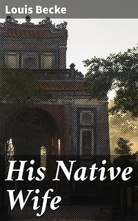 His Native Wife: Love and power in the South Pacific: An exploration of colonial dynamics and forbidden romance