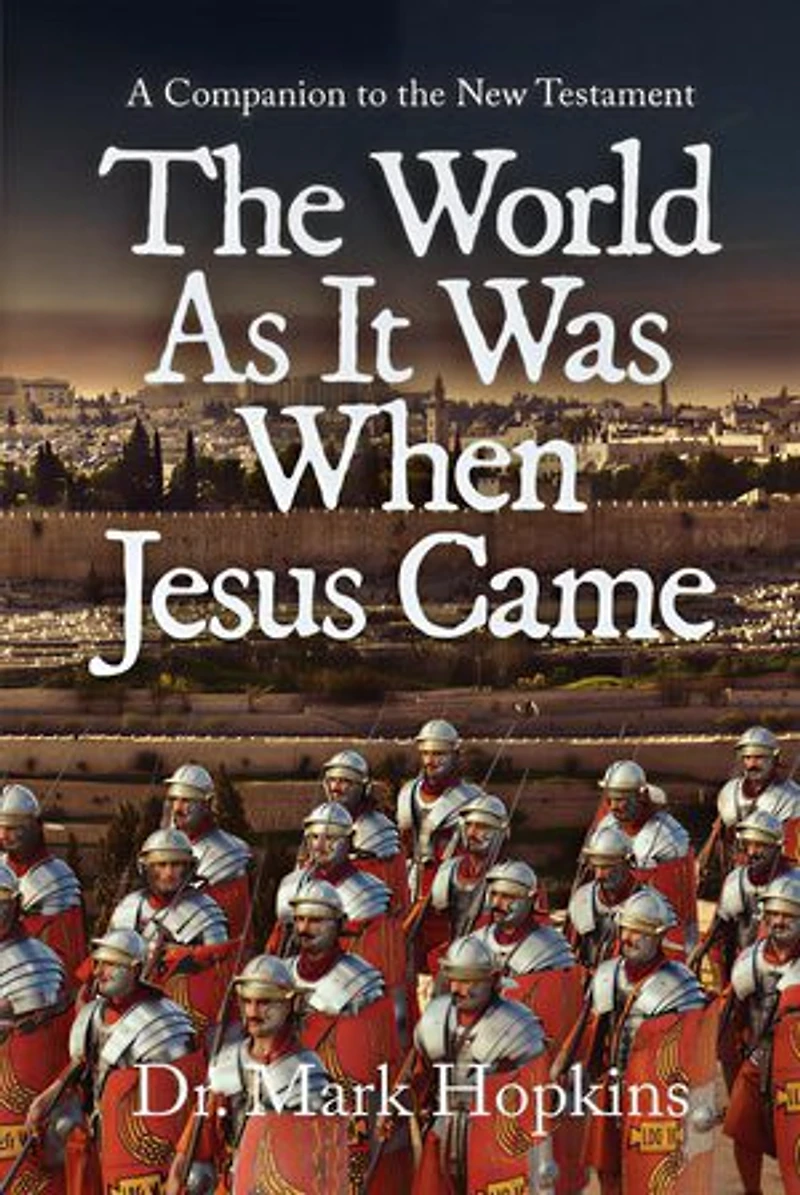 The World As It Was When Jesus Came: A Companion to the New Testament