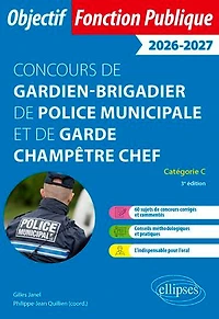 Gardien-brigadier de police municipale et de garde champêtre chef. Annales corrigées.