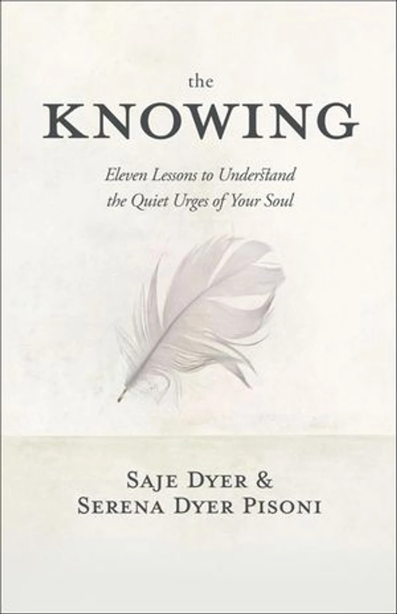 the Knowing: 11 Lessons to Understand Quiet Urges of Your Soul