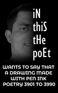 in this the poet: A DRAWING MADE WITH PEN INK POETRY 3901 TO 3990