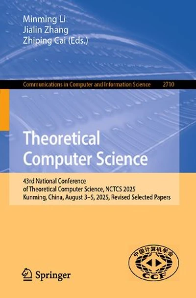 Theoretical Computer Science: 43rd National Conference of Science, NCTCS 2025, Kunming, China, August 3-5, Revised Selected Papers