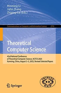 Theoretical Computer Science: 43rd National Conference of Science, NCTCS 2025, Kunming, China, August 3-5, Revised Selected Papers