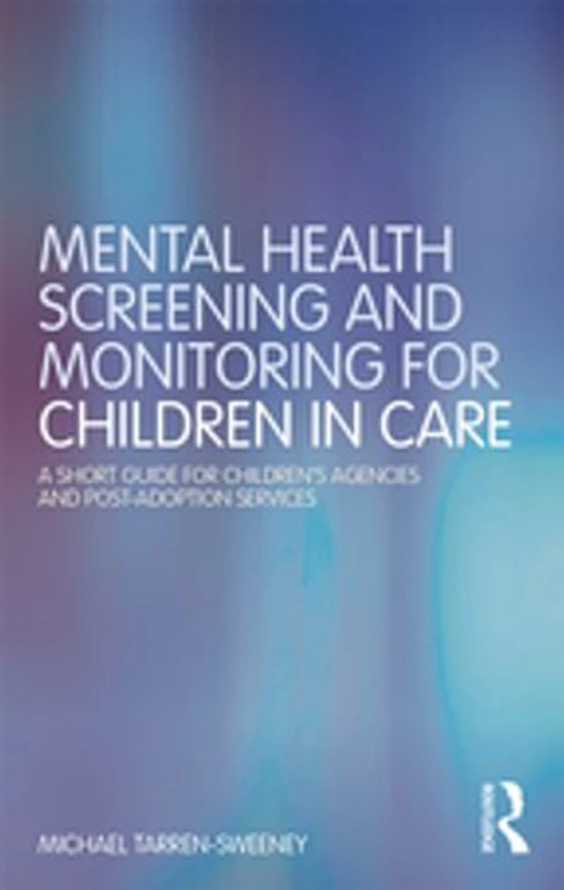 Mental Health Screening and Monitoring for Children Care: A Short Guide Children's Agencies Post-adoption Services