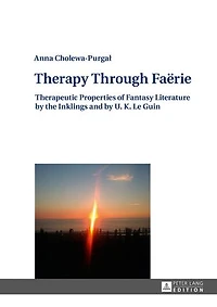 Therapy Through Faёrie: Therapeutic Properties of Fantasy Literature by the Inklings and U. K. Le Guin
